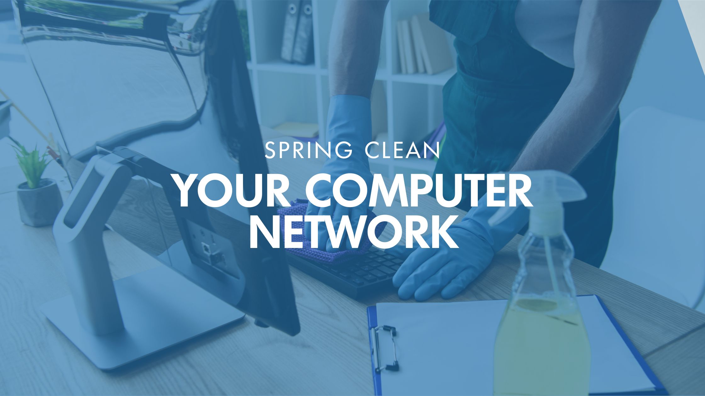 Spring-Clean Your Computer Network