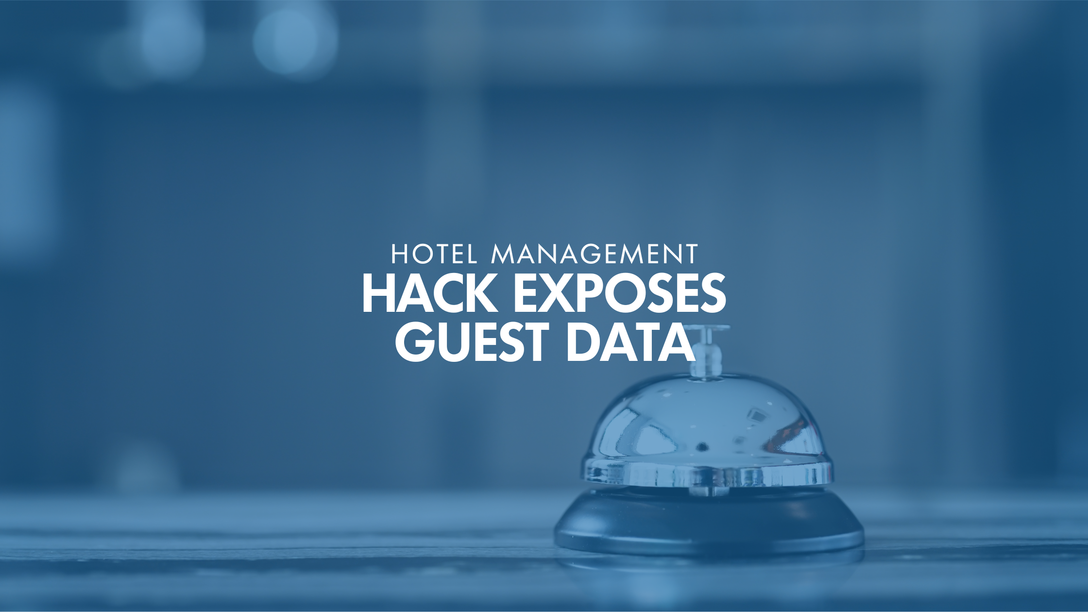 Hotel Management Hack Exposes Guest Data