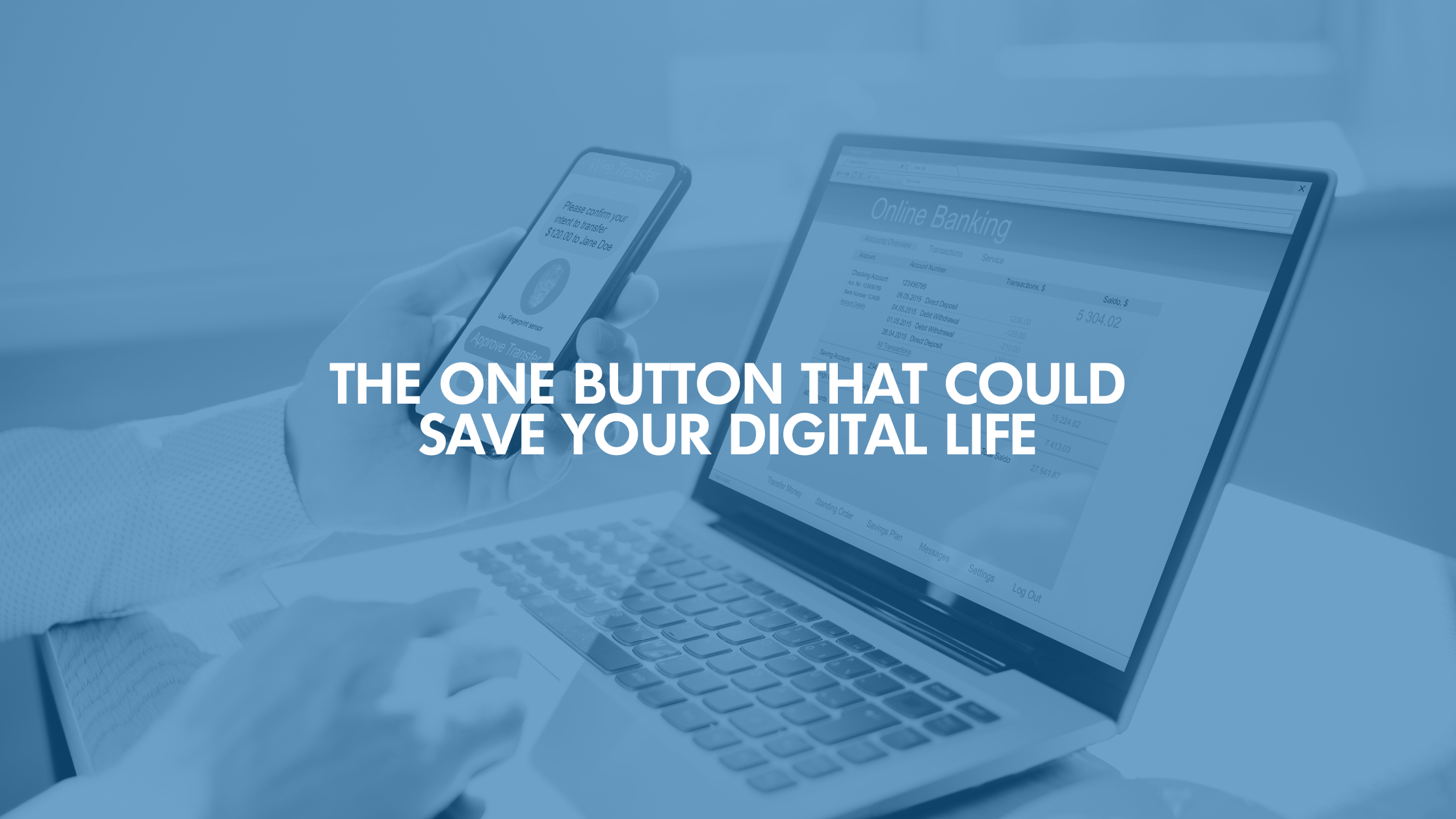 The One Button That Could Save Your Digital Life