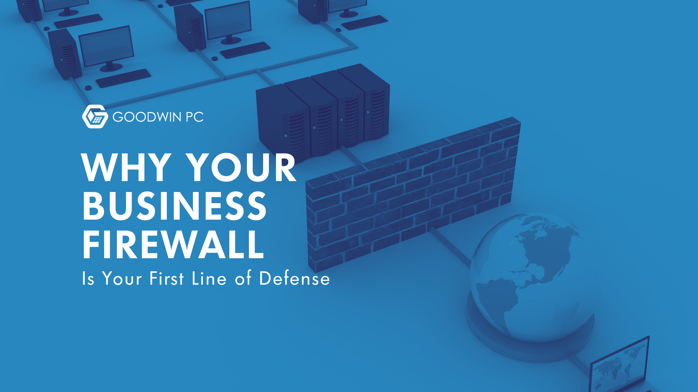 Why Your Business Firewall is Your First Line of Defense
