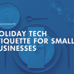 Holiday Tech Etiquette For Small Businesses