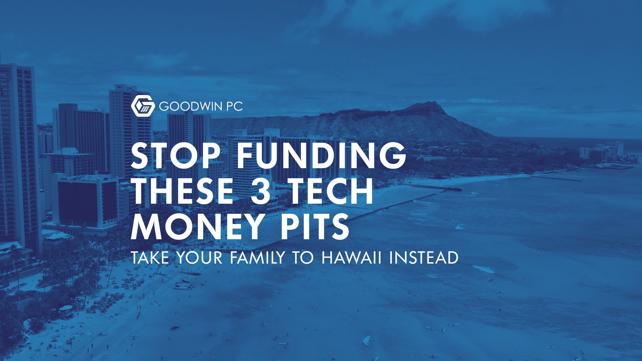 Stop Funding These 3 Tech Money Pits – Take Your Family To Hawaii Instead