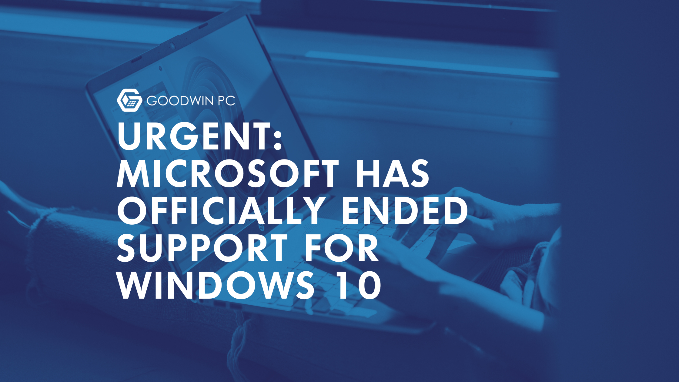 URGENT! Microsoft Has Officially Ended Support For Windows 10