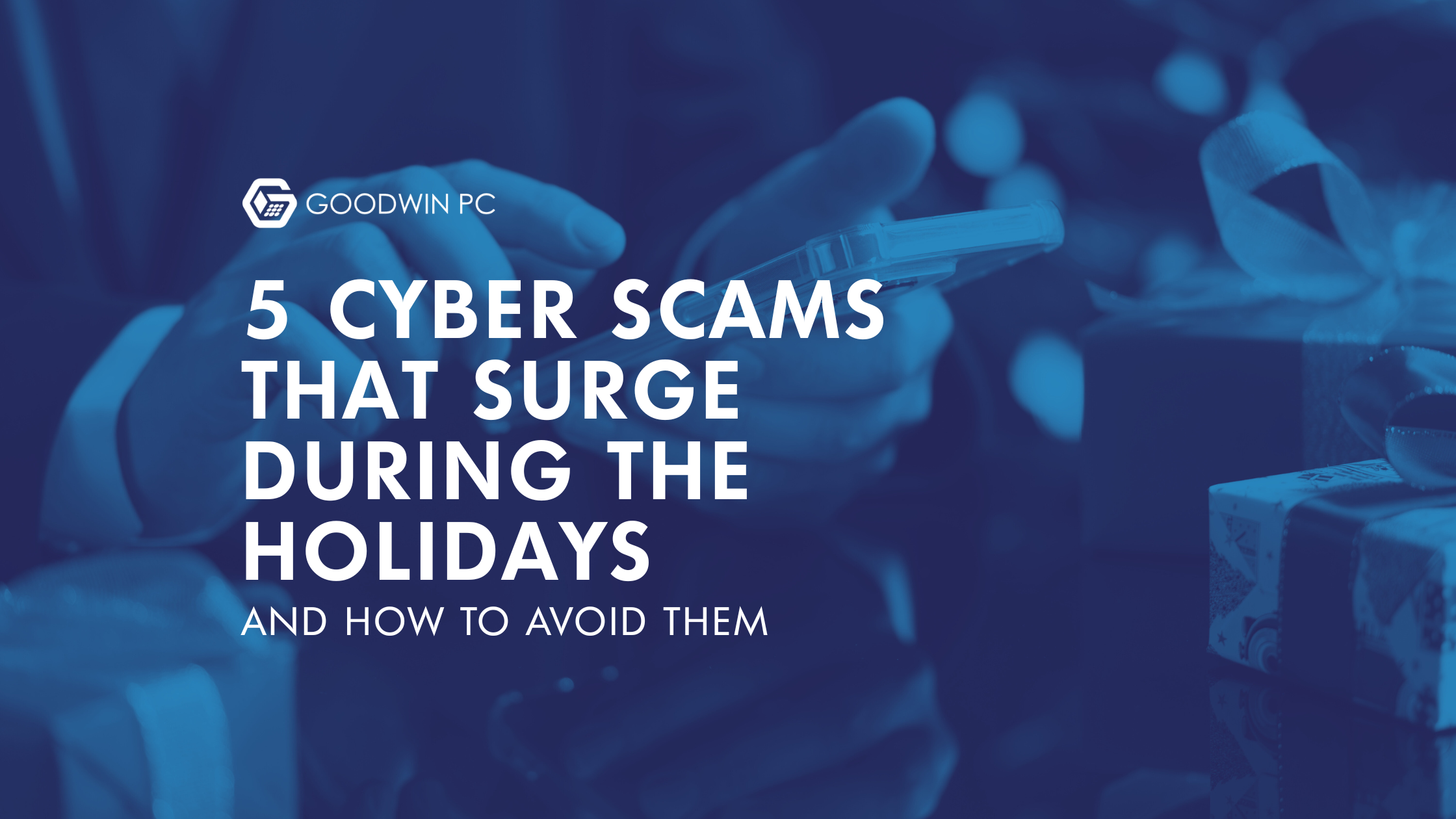 5 Cyber Scams That Surge During The Holidays And How To Avoid Them