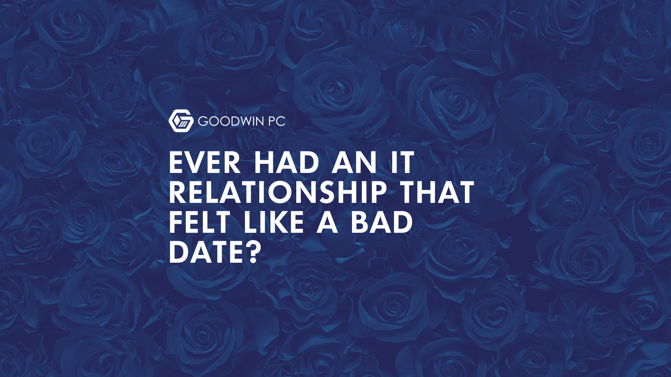 Ever Had an IT Relationship That Felt Like a Bad Date?
