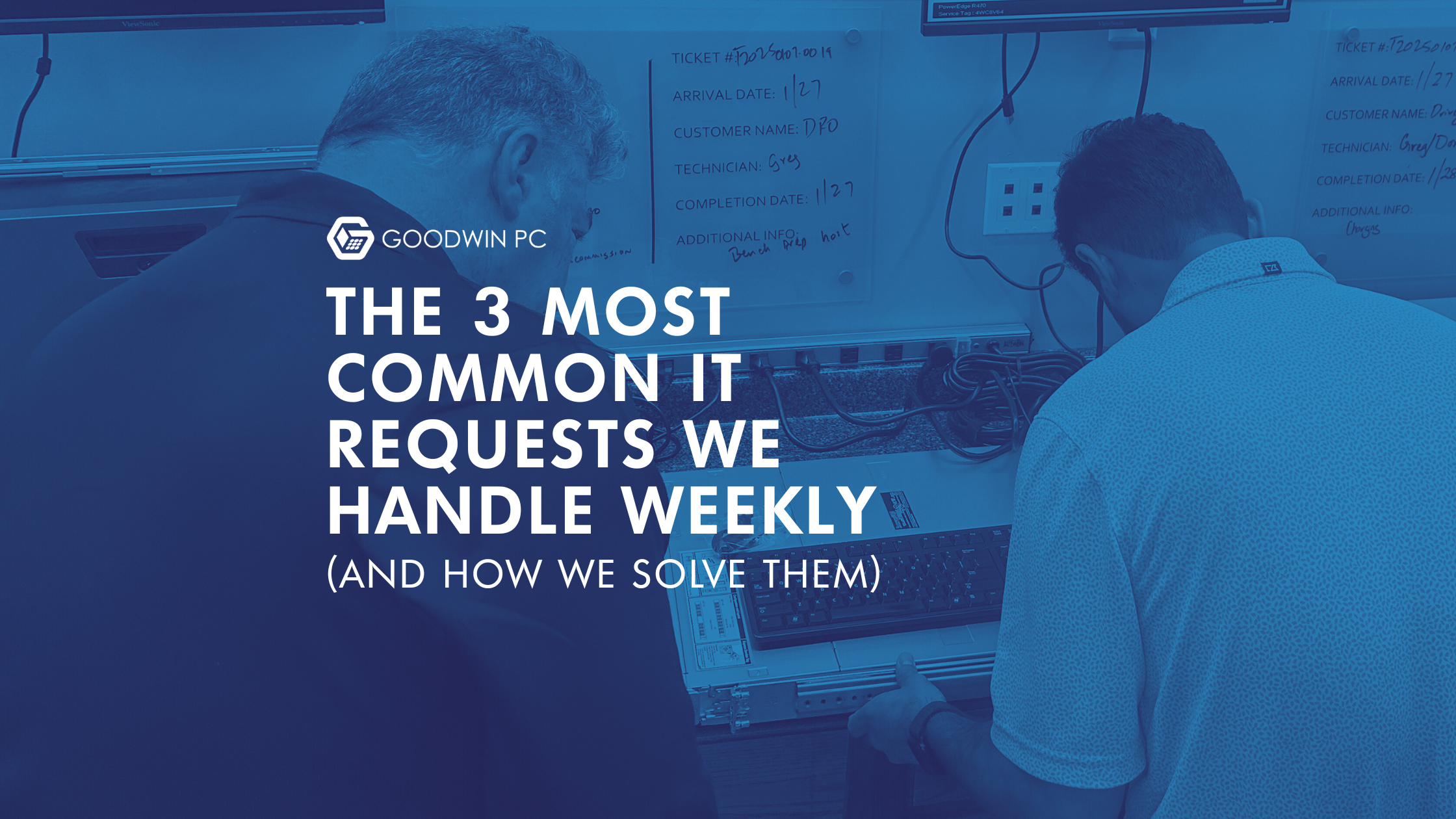 The 3 Most Common IT Requests We Handle Weekly and How We Solve Them