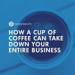 How a Cup of Coffee Can Take Down Your Entire Business