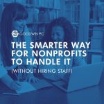 The Smarter Way for Nonprofits to Handle IT (Without Hiring Staff)