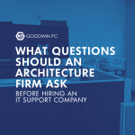 What Questions Should an Architecture Firm Ask Before Hiring an IT Support Company?