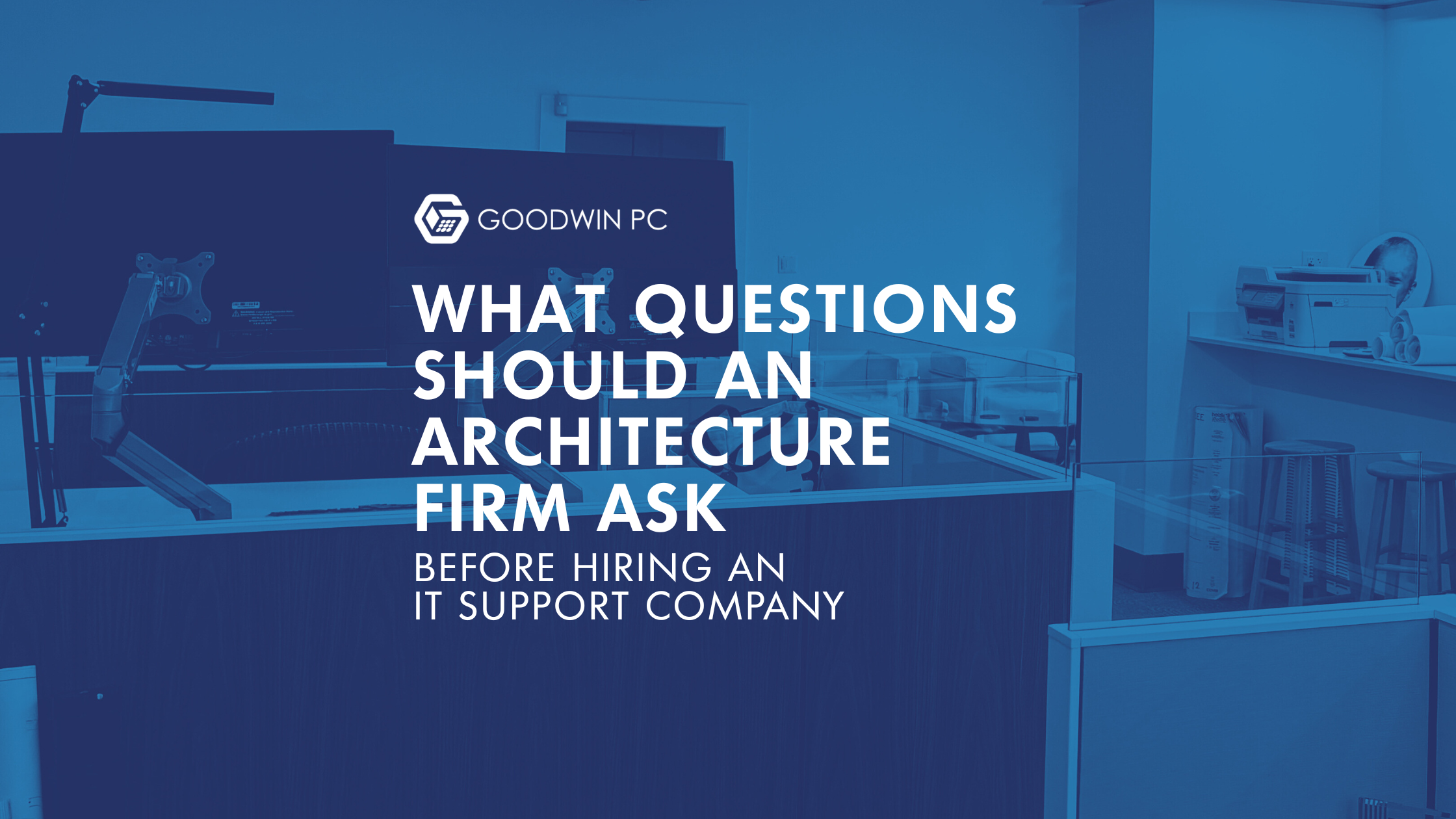 What Questions Should an Architecture Firm Ask Before Hiring an IT Support Company?