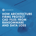 How Architecture Firms Protect CAD Files From Ransomware and Data Loss