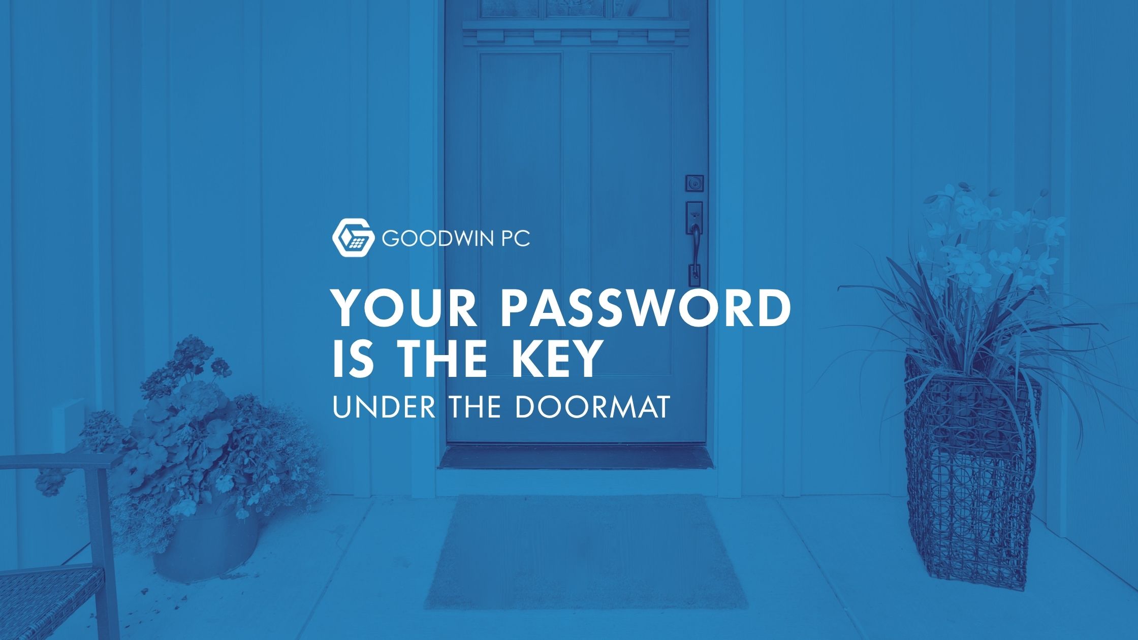 Your Password Is the Key Under the Doormat