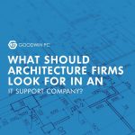 What Should Architecture Firms Look for in an IT Support Company?