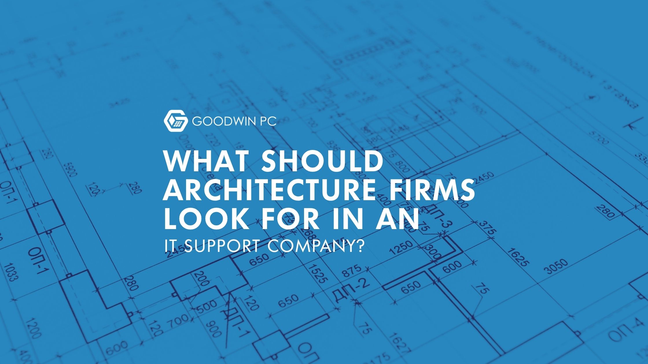 What Should Architecture Firms Look for in an IT Support Company?
