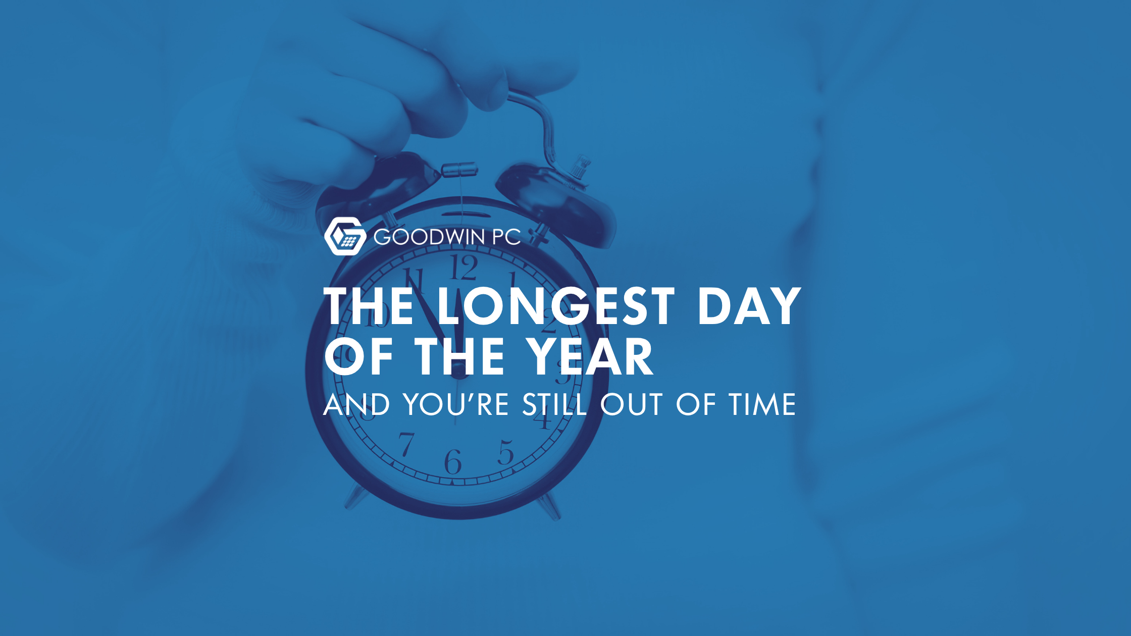 The Longest Day of the Year and You’re Still Out of Time