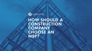 How Should a Construction Company Choose an MSP?