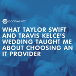 What Taylor Swift and Travis Kelce's Wedding Taught Me About Choosing an IT Provider
