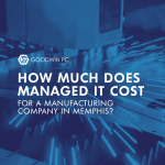 How Much Does Managed IT Cost for a Manufacturing Company in Memphis?