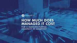 How Much Does Managed IT Cost for a Manufacturing Company in Memphis?