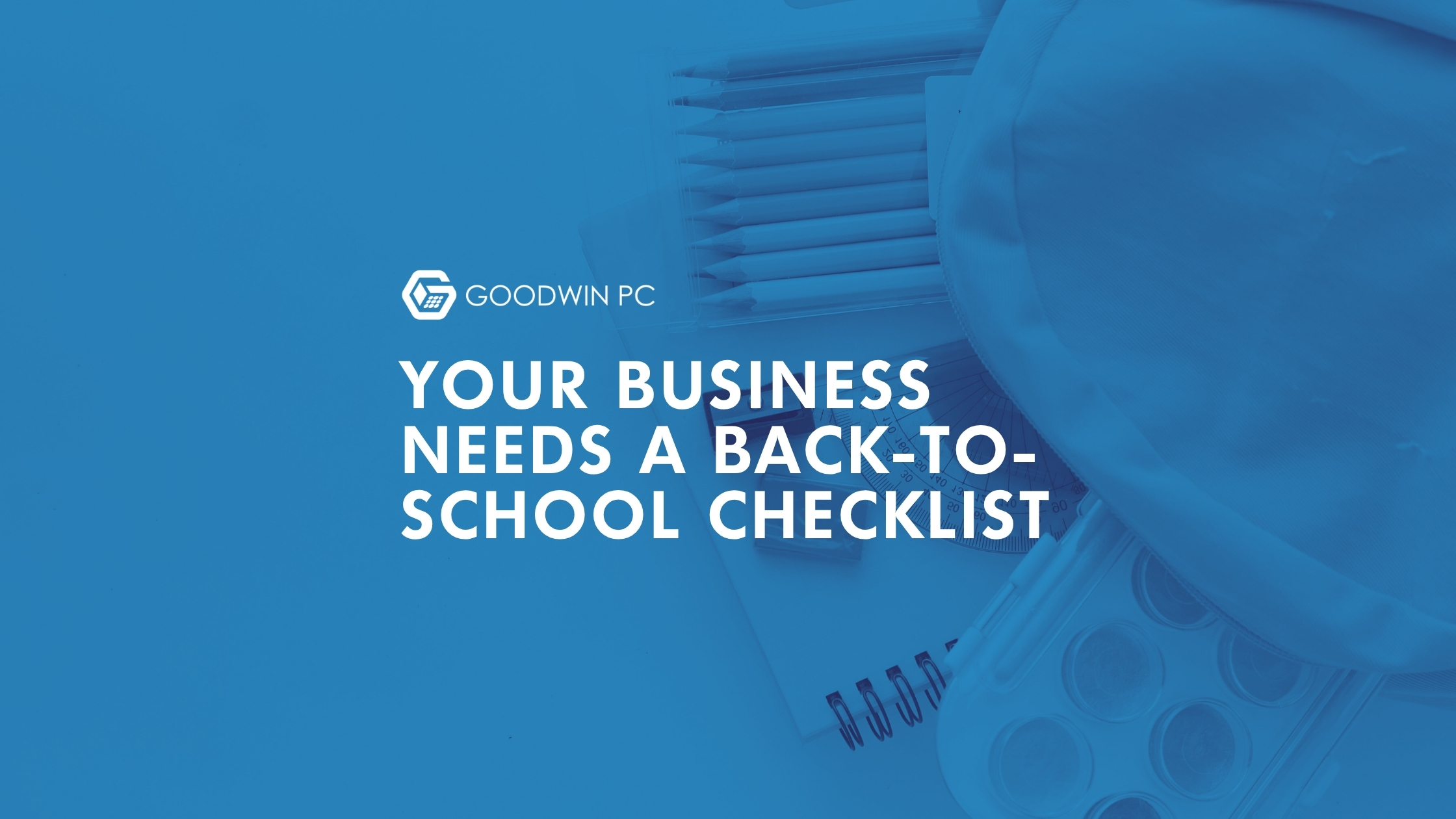 Your Business Needs A Back-To-School Checklist