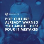Pop Culture Already Warned You About These Four IT Mistakes