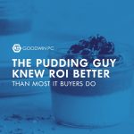 The Pudding Guy Knew ROI Better Than Most IT Buyers Do