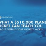 What a $510,000 Plane Ticket Can Teach You About Getting Your Money's Worth