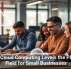 How Cloud Computing Levels the Playing Field for Small Businesses