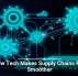 How Tech Makes Supply Chains Run Smoother